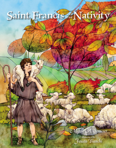Saint Francis and the Nativity by Myrna A. Strasser, Fausto Bianchi, 9780310708902 Saint Francis and the Nativity by Myrna A. Strasser, Fausto Bianchi, 9780310708902