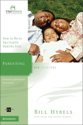 Parenting (How to Raise Spiritually Healthy Kids) by Bill Hybels, Kevin G. Harney, Sherry Harney, 9780310265900