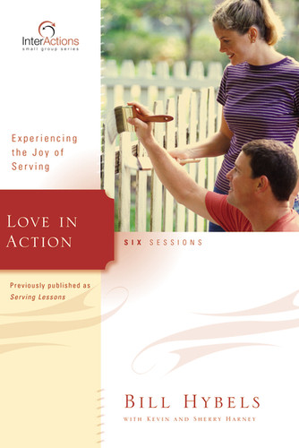 Love in Action (Experiencing the Joy of Serving) by Bill Hybels, Kevin G. Harney, Sherry Harney, 9780310266075