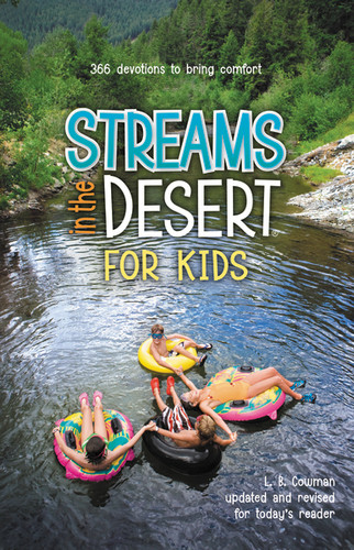 Streams in the Desert for Kids (366 Devotions to Bring Comfort) by L. B. E. Cowman, 9780310716006 Streams in the Desert for Kids (366 Devotions to Bring Comfort) by L. B. E. Cowman, 9780310716006