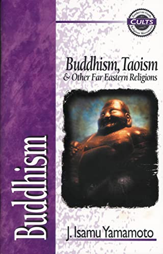 Buddhism (Buddhism, Taoism and Other Far Eastern Religions) by J. Isamu Yamamoto, Alan W. Gomes, 9780310489122