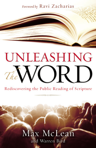 Unleashing the Word (Rediscovering the Public Reading of Scripture) by Max McLean, Warren Bird, 9780310292708