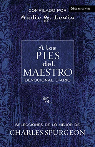 A los pies del Maestro (Diario devocional) (Spanish Edition) by Audie G. Lewis, Charles H. Spurgeon, 9780829747294