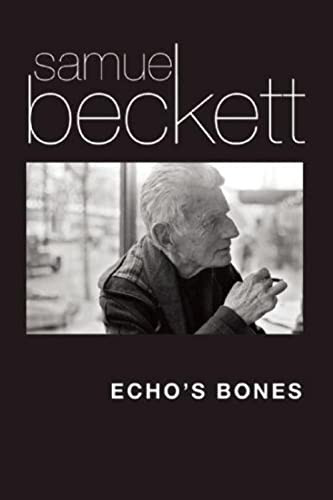 Echo's Bones by Samuel Beckett, Mark Nixon, 9780802123695