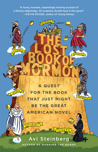 The Lost Book of Mormon (A Quest for the Book That Just Might Be the Great American Novel) by Avi Steinberg, 9780307948366
