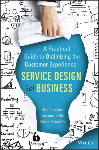 Service Design for Business (A Practical Guide to Optimizing the Customer Experience) by Ben Reason, Lavrans Løvlie, Melvin Brand Flu, 9781118988923