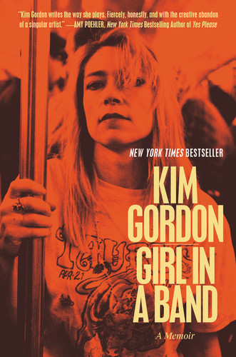 Girl in a Band (A Memoir) by Kim Gordon, Rachel Kushner, 9780062295903