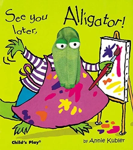 See you later, Alligator! by Annie Kubler, 9781904550051