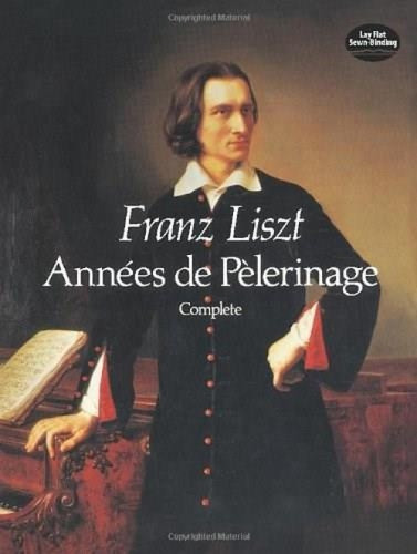 Années de Pèlerinage, Complete by Franz Liszt, 9780486256276