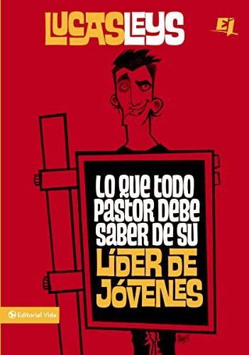 Lo que todo pastor debe saber de su líder de jóvenes (Spanish Edition) by Lucas Leys, 9780829759754