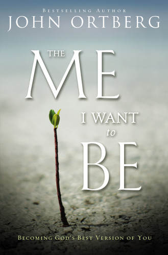 The Me I Want to Be (Becoming God's Best Version of You) by John Ortberg, 9780310340560