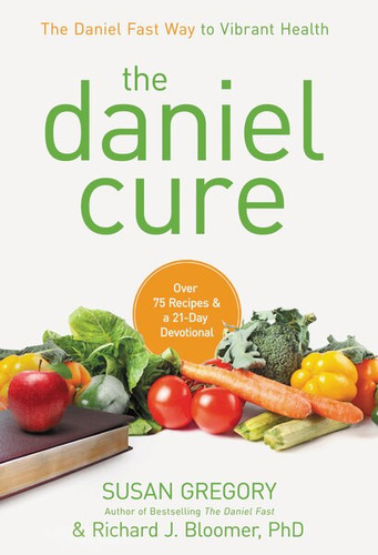 The Daniel Cure (The Daniel Fast Way to Vibrant Health) by Susan Gregory, Richard J. Bloomer, 9780310335658