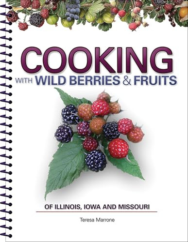 Cooking with Wild Berries & Fruits of Indiana, Kentucky and Ohio - 9781591932505 by Teresa Marrone, 9781591932505