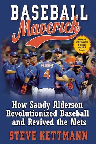 Baseball Maverick (How Sandy Alderson Revolutionized Baseball and Revived the Mets) by Steve Kettmann, 9780802125187 Baseball Maverick (How Sandy Alderson Revolutionized Baseball and Revived the Mets) by Steve Kettmann, 9780802125187