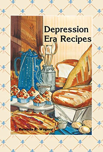 Depression Era Recipes by Patricia Wagner, 9780934860550