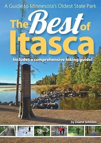 The Best of Itasca (A Guide to Minnesota's Oldest State Park) by Deane Johnson, 9781591934301