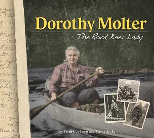 Dorothy Molter (The Root Beer Lady) by Sarah Guy-Levar, Terri Schocke, 9781591932550