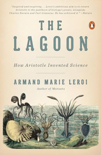 The Lagoon (How Aristotle Invented Science) by Armand Marie Leroi, 9780143127987
