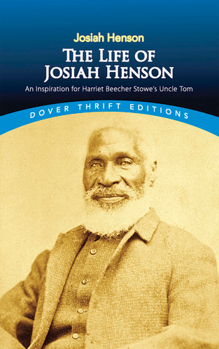 The Life of Josiah Henson (An Inspiration for Harriet Beecher Stowe's Uncle Tom) by Josiah Henson, 9780486800455
