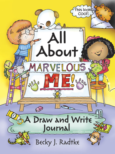 All About Marvelous Me! (A Draw and Write Journal) by Becky J. Radtke, 9780486786261