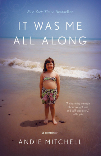 It Was Me All Along (A Memoir) - 9780770433253 by Andie Mitchell, 9780770433253