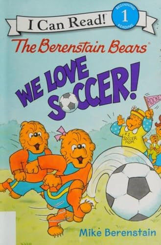 The Berenstain Bears: We Love Soccer! by Mike Berenstain, Mike Berenstain, 9780062350138