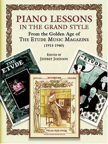 Piano Lessons in the Grand Style (From the Golden Age of The Etude Music Magazine (1913-1940)) by Jeffrey Johnson, 9780486424248