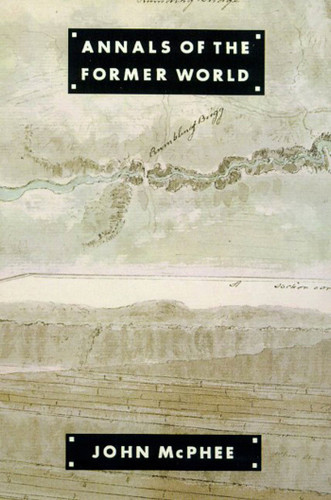 Annals of the Former World by John McPhee, 9780374518738