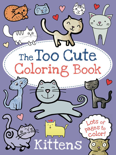 The Too Cute Coloring Book: Kittens by Little Bee Books, 9781499802061