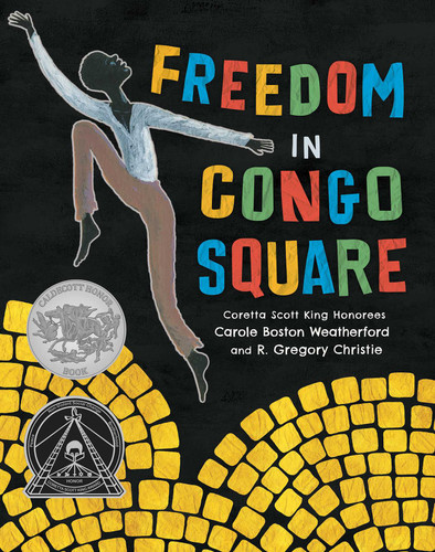Freedom in Congo Square by Carole Boston Weatherford, R. Gregory Christie, 9781499801033