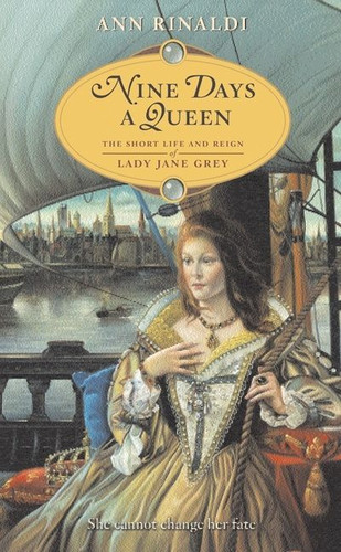 Nine Days a Queen (The Short Life and Reign of Lady Jane Grey) by Ann Rinaldi, 9780060549251