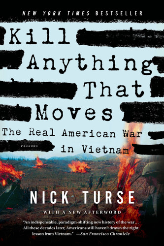 Kill Anything That Moves (The Real American War in Vietnam) - 9781250045065 by Nick Turse, 9781250045065