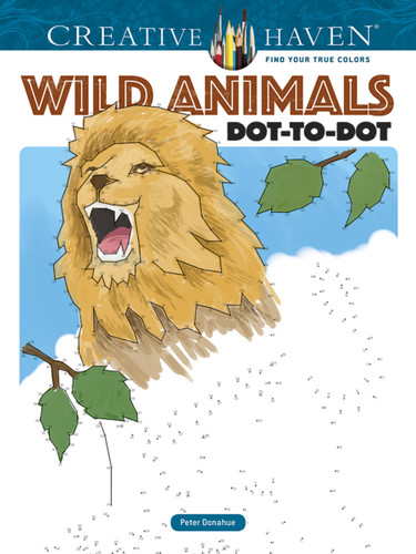 Creative Haven Wild Animals Dot-to-Dot Coloring Book by Peter Donahue, 9780486804972