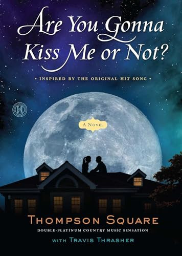 Are You Gonna Kiss Me or Not? (A Novel) by Thompson Square, Travis Thrasher, 9781501143458