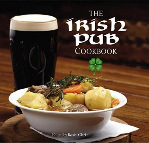 The Irish Pub Cookbook - 9780785832195 by Rosie Clarke