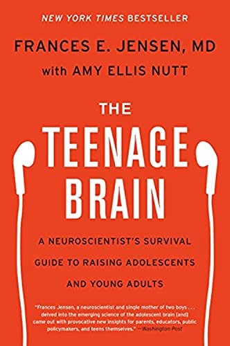The Teenage Brain (A Neuroscientist's Survival Guide to Raising Adolescents and Young Adults) - 9780062067852 by Frances E. Jensen, Amy Ellis Nutt