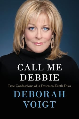 Call Me Debbie (True Confessions of a Down-to-Earth Diva) by Deborah Voigt, 9780062118288