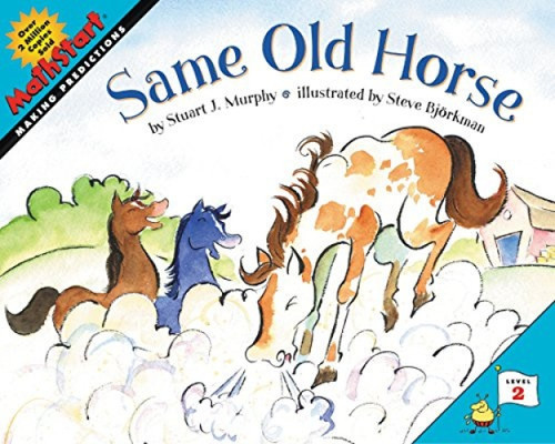 Same Old Horse (MathStart Level 2: Making Predictions) by Stuart J. Murphy, Steve Bjorkman, 9780060557713