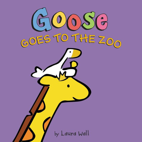 Goose Goes to the Zoo by Laura Wall, Laura Wall, 9780062324412