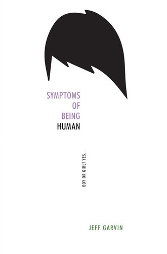 Symptoms of Being Human by Jeff Garvin, 9780062382863