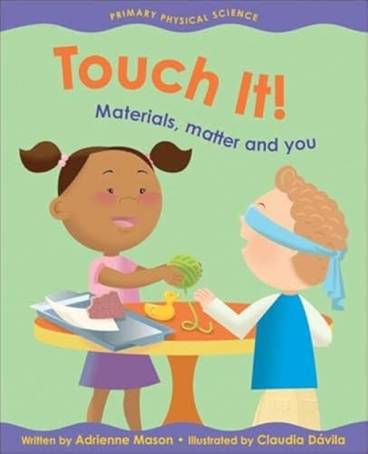 Touch It! (Materials, Matter and You) by Adrienne Mason, Claudia Dávila, 9781553377610