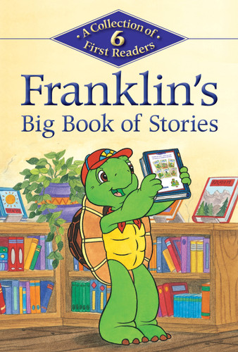Franklin's Big Book of Stories (A Collection of 6 First Readers) by Sharon Jennings, Sean Jeffrey, Alice Sinkner, Shelley Southern, Sasha McIntyre, Céleste Gagnon, Violeta Nikolic, Jelena Sisic, John Lei, 9781771380287