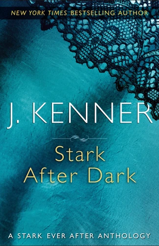 Stark After Dark (A Stark Ever After Anthology) by J. Kenner, 9780399594151