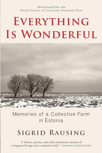 Everything is Wonderful (Memories of a Collective Farm in Estonia) by Sigrid Rausing, 9780802122964