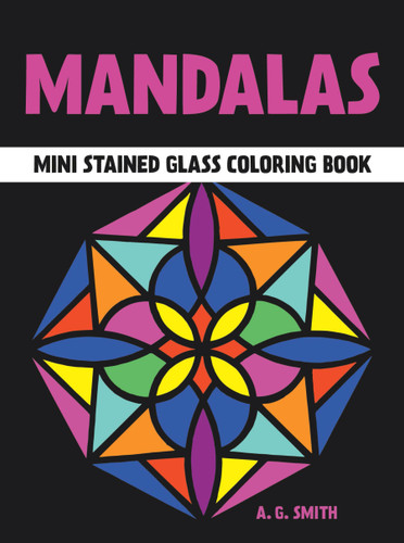 Mandalas Mini Stained Glass Coloring Book (Miniature Edition) by A. G. Smith, 9780486449371