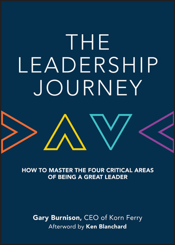 The Leadership Journey (How to Master the Four Critical Areas of Being a Great Leader) by Gary Burnison, Ken Blanchard, 9781119234852