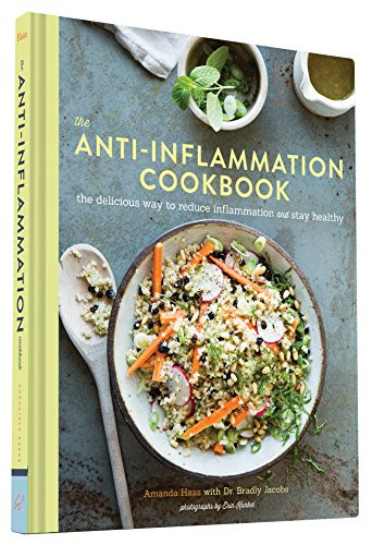 The Anti-Inflammation Cookbook (The Delicious Way to Reduce Inflammation and Stay Healthy) by Amanda Haas, Dr. Bradly Jacobs, Erin Kunkel, 9781452139883 The Anti-Inflammation Cookbook (The Delicious Way to Reduce Inflammation and Stay Healthy) by Amanda Haas, Dr. Bradly Jacobs, Erin Kunkel, 9781452139883