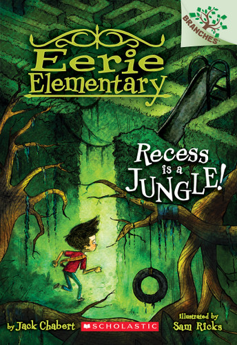 Recess Is a Jungle!: A Branches Book (Eerie Elementary #3) by Jack Chabert, Sam Ricks, 9780545873529