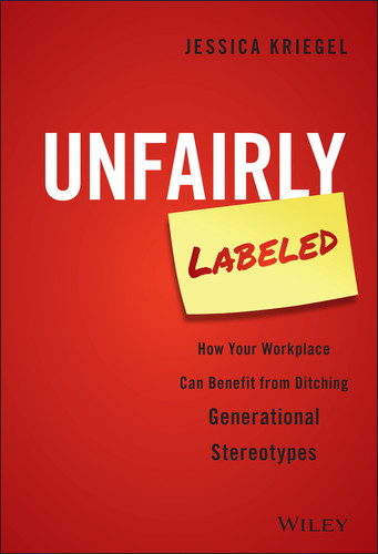Unfairly Labeled (How Your Workplace Can Benefit From Ditching Generational Stereotypes) by Jessica Kriegel, 9781119220602
