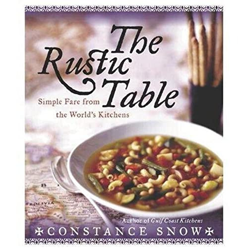 The Rustic Table (Simple Fare from the World's Kitchens) by Constance Snow, 9780060567170